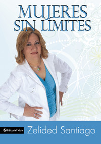 Mujeres sin límites (Spanish Edition) by Zelided Santiago, 9780829755640
