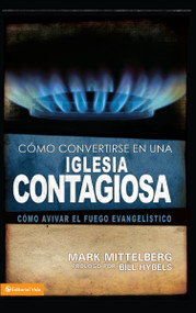 Cómo convertirse en una iglesia contagiosa (Cómo avivar el fuego evangelístico) (Spanish Edition) by Mark Mittelberg, Bill Hybels, 9780829755794