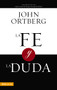La fe y la duda (Spanish Edition) by John Ortberg, 9780829755862