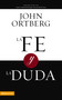 La fe y la duda (Spanish Edition) by John Ortberg, 9780829755862
