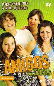 Amigos (Supervivencia para adolescentes) (Spanish Edition) by Mark Oestreicher, Kurt Johnston, 9780829756685