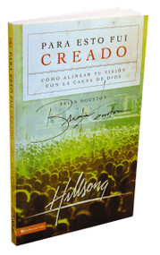 Para esto fui creado (Alineando tu visión para la causa de Dios) (Spanish Edition) by Brian Houston, 9780829756746