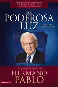 Esa poderosa luz (La apasionante historia del Hermano Pablo) (Spanish Edition) by Linda Finkenbinder, Rdo. Norman Mydske, 9780829758146