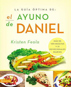 La guia óptima para el ayuno de Daniel (Más de 100 recetas y 21 devocionales diarios) (Spanish Edition) by Kristen Feola, 9780829760149