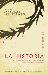 La Historia, teen edition (La Biblia en un relato ininterrumpido acerca de Dios y su pueblo) (Spanish Edition) by Max Lucado, Randy Frazee, Max Lucado and Randy Frazee, 9780829760682
