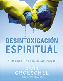 Desintoxicación espiritual (Vidas limpias en un mundo contaminado) (Spanish Edition) by Craig Groeschel, 9780829761696