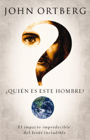 ¿Quién es este hombre? (El impacto impredecible del Jesús ineludible) (Spanish Edition) by John Ortberg, 9780829762198
