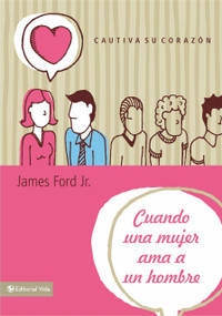 Cuando una mujer ama a un hombre by Jr. Ford, James, 9780829762259