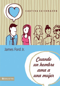 Cuando un hombre ama a una mujer (Cautiva su corazón) by Jr. Ford, James, 9780829762273