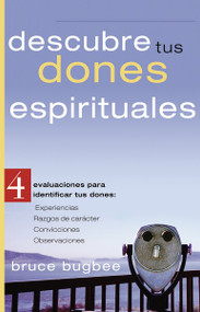 Descubre tus dones espirituales (4 evaluaciones para identificar tus dones: Experiencias; Características; Convicciones; Observaciones) by Bruce L. Bugbee, 9780829763386