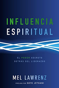 Influencia Espiritual (El poder secreto detrás del liderazgo) (Spanish Edition) by Mel Lawrenz, 9780829763447