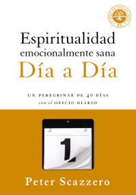 Espiritualidad emocionalmente sana - Día a día (Un peregrinar de cuarenta días con el Oficio Diario) (Spanish Edition) by Peter Scazzero, 9780829763676