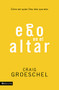 Ego en el altar (Como ser quien Dios dice que eres) (Spanish Edition) by Craig Groeschel, 9780829764192