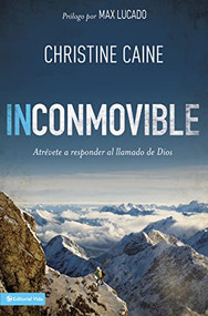 Inconmovible (Atrévete a responder el llamado de Dios) (Spanish Edition) by Christine Caine, 9780829765458