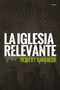 La iglesia relevante (Spanish Edition) by Robert Barriger, 9780829765991