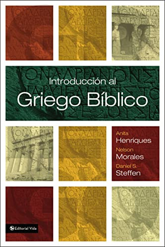 Introducción al griego bíblico (Spanish Edition) by Anita Henriques, Nelson Morales, Daniel S. Steffen, 9780829766097
