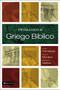 Introducción al griego bíblico (Spanish Edition) by Anita Henriques, Nelson Morales, Daniel S. Steffen, 9780829766097
