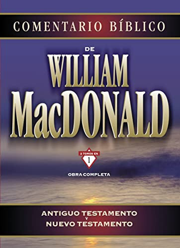 Comentario bíblico de William MacDonald (Antiguo Testamento y Nuevo Testamento) (Spanish Edition) by William MacDonald, 9788482674100