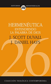 Hermenéutica (Entendiendo la Palabra de Dios) (Spanish Edition) by J. Scott Duvall, J. Daniel Hays, Kevin J. Vanhoozer, 9788482675459