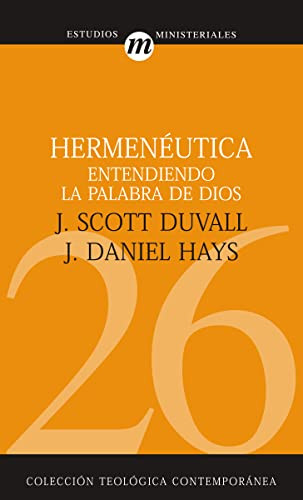 Hermenéutica (Entendiendo la Palabra de Dios) (Spanish Edition) by J. Scott Duvall, J. Daniel Hays, Kevin J. Vanhoozer, 9788482675459
