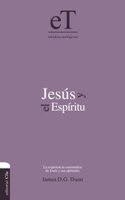 Jesús y el Espíritu (La experiencia carismática de Jesús y sus Apóstoles.) by James D. G. Dunn, 9788482677064