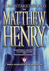 Comentario Bíblico Matthew Henry (Obra completa sin abreviar - 13 tomos en 1) (Spanish Edition) by Matthew Henry, 9788482678207