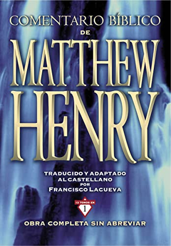 Comentario Bíblico Matthew Henry (Obra completa sin abreviar - 13 tomos en 1) (Spanish Edition) by Matthew Henry, 9788482678207