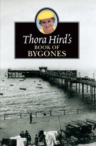 Thora Hird's Book of Bygones by Thora Hird, 9780006280682