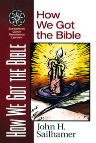 How We Got the Bible by John H. Sailhamer, 9780310203919