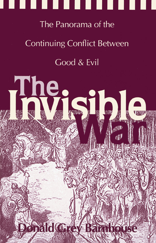 The Invisible War (The Panorama of the Continuing Conflict Between Good and Evil) by Donald Grey Barnhouse, 9780310204817