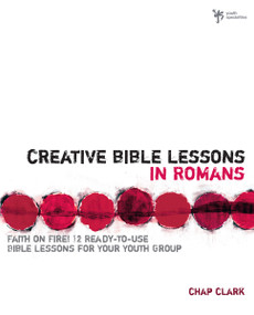 Creative Bible Lessons in Romans (Faith in Fire!) by Chap Clark, 9780310207771