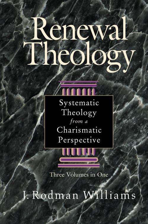 Renewal Theology (Systematic Theology from a Charismatic Perspective) by J. Rodman Williams, 9780310209140