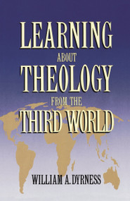Learning about Theology from the Third World by William A. Dyrness, 9780310209713