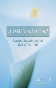 A Well-Tended Soul (Staying Beautiful for the Rest of Your Life) by Valerie Bell, 9780310219170