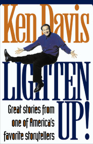 Lighten Up! (Great Stories from One of America's Favorite Storytellers) by Ken Davis, 9780310227571