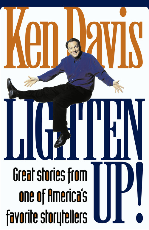 Lighten Up! (Great Stories from One of America's Favorite Storytellers) by Ken Davis, 9780310227571