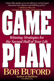 Game Plan (Winning Strategies for the Second Half of Your Life) by Bob P. Buford, 9780310229087