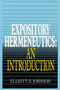 Expository Hermeneutics: an Introduction by Elliot Johnson, 9780310230793