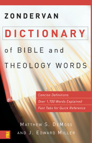 Zondervan Dictionary of Bible and Theology Words by Matthew S. DeMoss, J. Edward Miller, 9780310240341