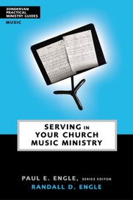 Serving in Your Church Music Ministry by Paul E. Engle, Randall D. Engle, 9780310241010