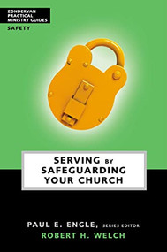 Serving by Safeguarding Your Church by Robert H. Welch, Paul E. Engle, 9780310241058