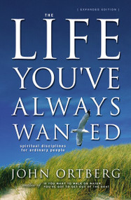 The Life You've Always Wanted (Spiritual Disciplines for Ordinary People) by John Ortberg, 9780310246954