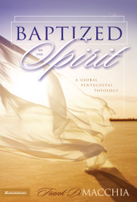 Baptized in the Spirit (A Global Pentecostal Theology) by Frank D. Macchia, 9780310252368