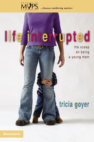 Life Interrupted (The Scoop on Being a Young Mom) by Tricia Goyer, 9780310253167