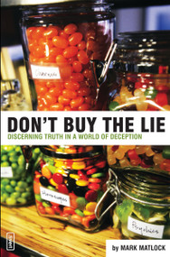 Don't Buy the Lie (Discerning Truth in a World of Deception) by Mark Matlock, 9780310258148