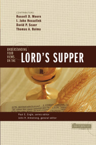 Understanding Four Views on the Lord's Supper by John H. Armstrong, Paul E. Engle, Russell D. Moore, John Hesselink, David Scaer, Thomas Baima, Zondervan, 9780310262688