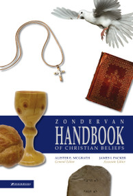 Zondervan Handbook of Christian Beliefs by Alister E. McGrath, J. I. Packer, Zondervan, 9780310262732