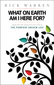 What on Earth Am I Here For? Purpose Driven Life by Rick Warren, 9780310264835