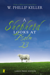 A Shepherd Looks at Psalm 23, Large Print Edition (Discovering God's Love for You) - 9780310274438 by W. Phillip Keller, 9780310274438