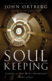 Soul Keeping (Caring For the Most Important Part of You) by John Ortberg, 9780310275961